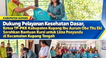 Dukung Pelayanan Kesehatan Dasar, Ketua TP-PKK Kabupaten Kupang Serahkan Bantuan Kursi untuk Lima Posyandu di Kecamatan Kupang Tengah 